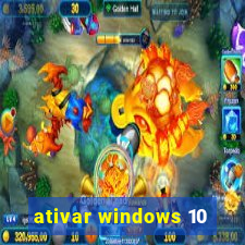 ativar windows 10